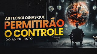 AS TECNOLOGIAS QUE PERMITIRÃO O CONTROLE DO ANTICRISTO - Lamartine Posella