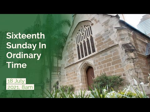 (2021-07-18) July 18, 2021. 8.00am Mass for the 16th Sunday in Ordinary Time