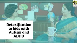 Detoxification in Autism and ADHD- Dietary perspective | Reena Singh |Priya Karkera