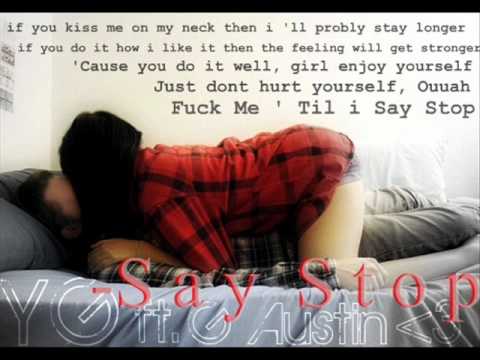YG- Say Stop ft. G Austin ♫