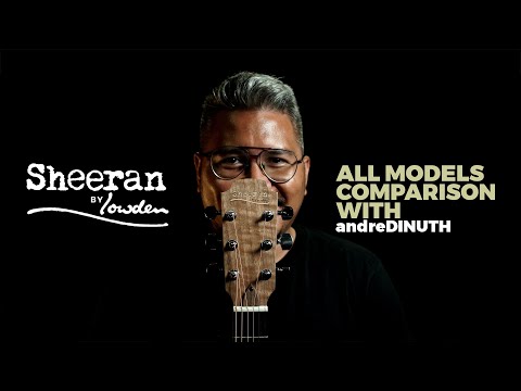 Sheeran Guitars by Lowden - ALL MODELS Comparison with Andre Dinuth