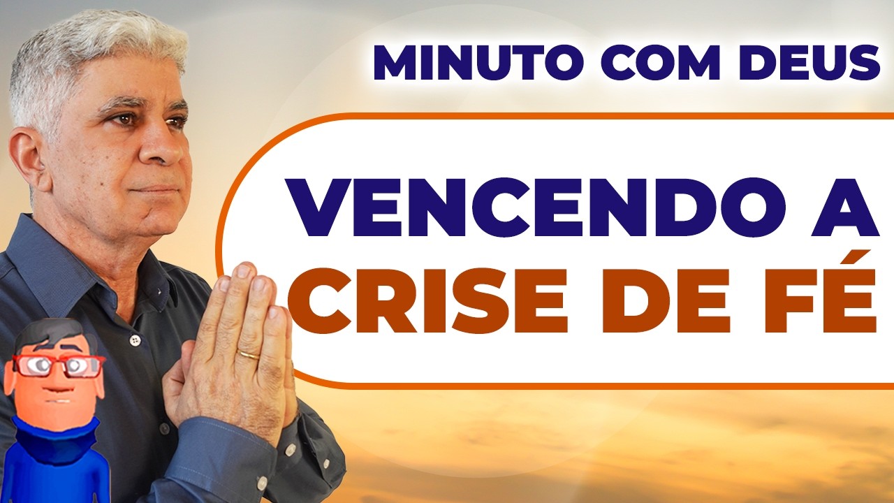VENCENDO COM FÉ EM CRISTO - Minuto com Deus de Hoje