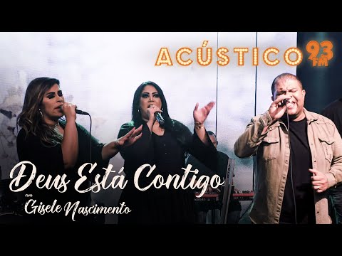 Gisele Nascimento - Deus Está Contigo - Acústico 93 - AO VIVO - 2021
