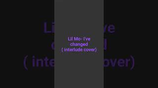 lil mo - I&#39;ve changed (interlude, COVER) #acapella #cover #missyelliott