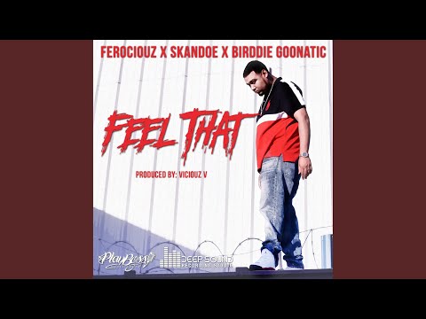 Feel That (feat. Skandoe & Birddie Goonatic)