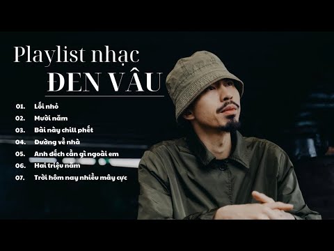 Playlist Những Ca Khúc Hay Nhất Của Đen Vâu P1