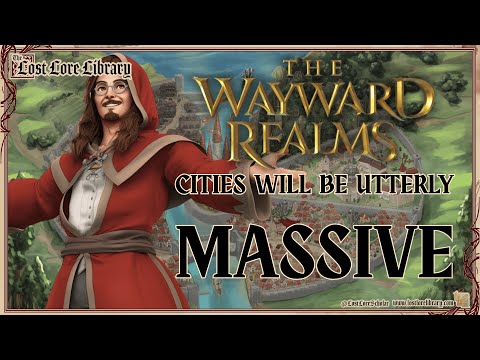 Cities in WAYWARD REALMS could be MASSIVE