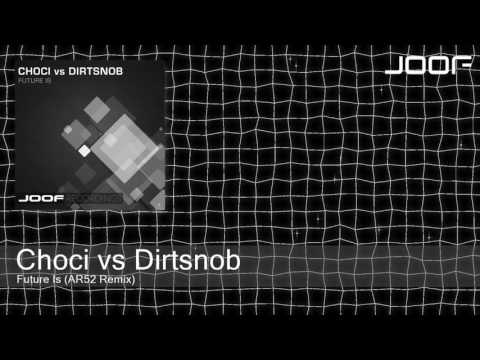 Choci vs Dirtsnob - Future Is (AR52 Remix)