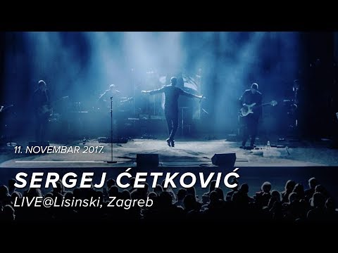 SERGEJ CETKOVIC // LIVE @ LISINSKI 2017 (OFFICIAL VIDEO)
