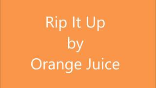 Rip it Up by Orange Juice- Lyrics