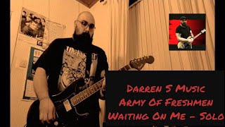 Army Of Freshmen - Waiting On Me - Guitar Solo