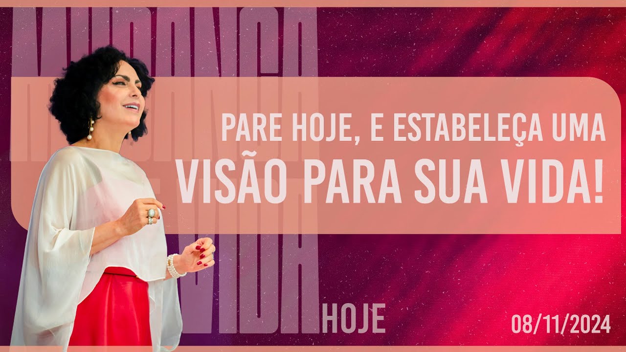 Pare hoje, e estabeleça uma visão para sua vida! || Mudança de Vida Hoje