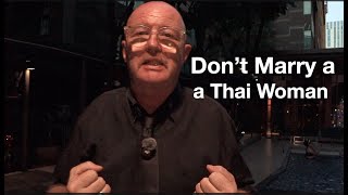 Don't Marry a Thai Woman | Don't be a Fool
