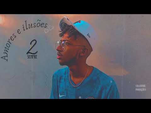 2LSempre - Amores e ilusões (Áudio oficial)  prod. COLLOSSAL PRODUÇÕES