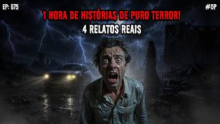 1 HORA DE TERROR! - 4 RELATOS REAIS | EP.675 #dp