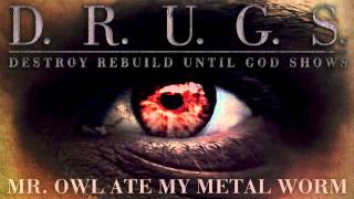 Destroy Rebuild Until God Shows - &quot;Mr. Owl Ate My Metal Worm&quot;