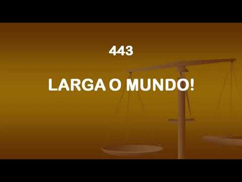 Harpa Cristã 443 - Larga O Mundo!