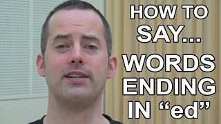 How to Say Words Ending in "ed" - American English Pronunciation & Intonation