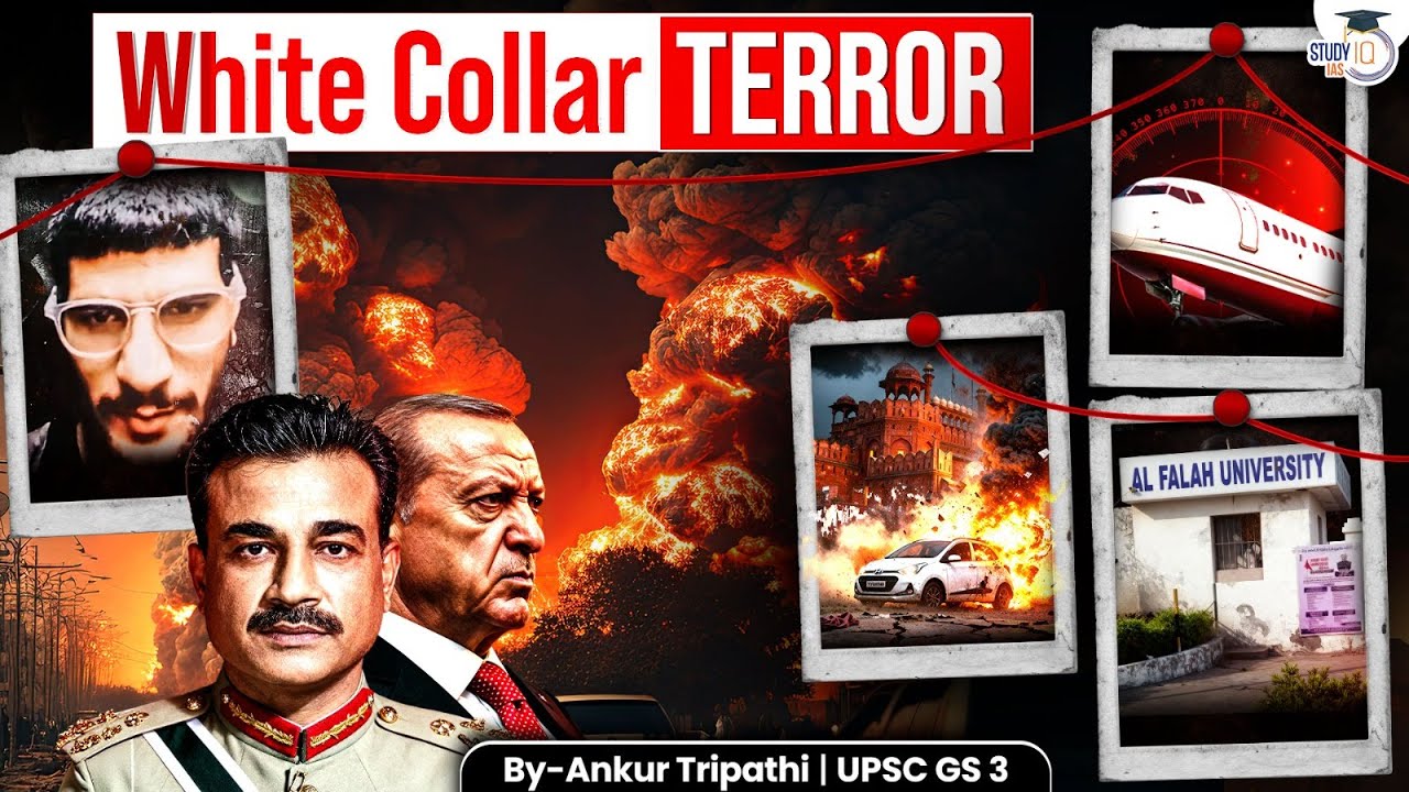 Why White-Collar Terrorism Is Rising? | Delhi Blast & Pakistan–Turkey Nexus Explained | StudyIQ IAS
