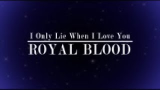 Royal Blood - I Only Lie When I Love You (Lyric Video)