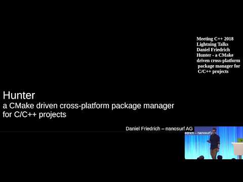Hunter, a CMake driven package manager for C/C++ projects - Daniel Friedrich - Lightning Talks