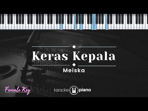 Keras Kepala - Meiska (KARAOKE PIANO - FEMALE KEY)