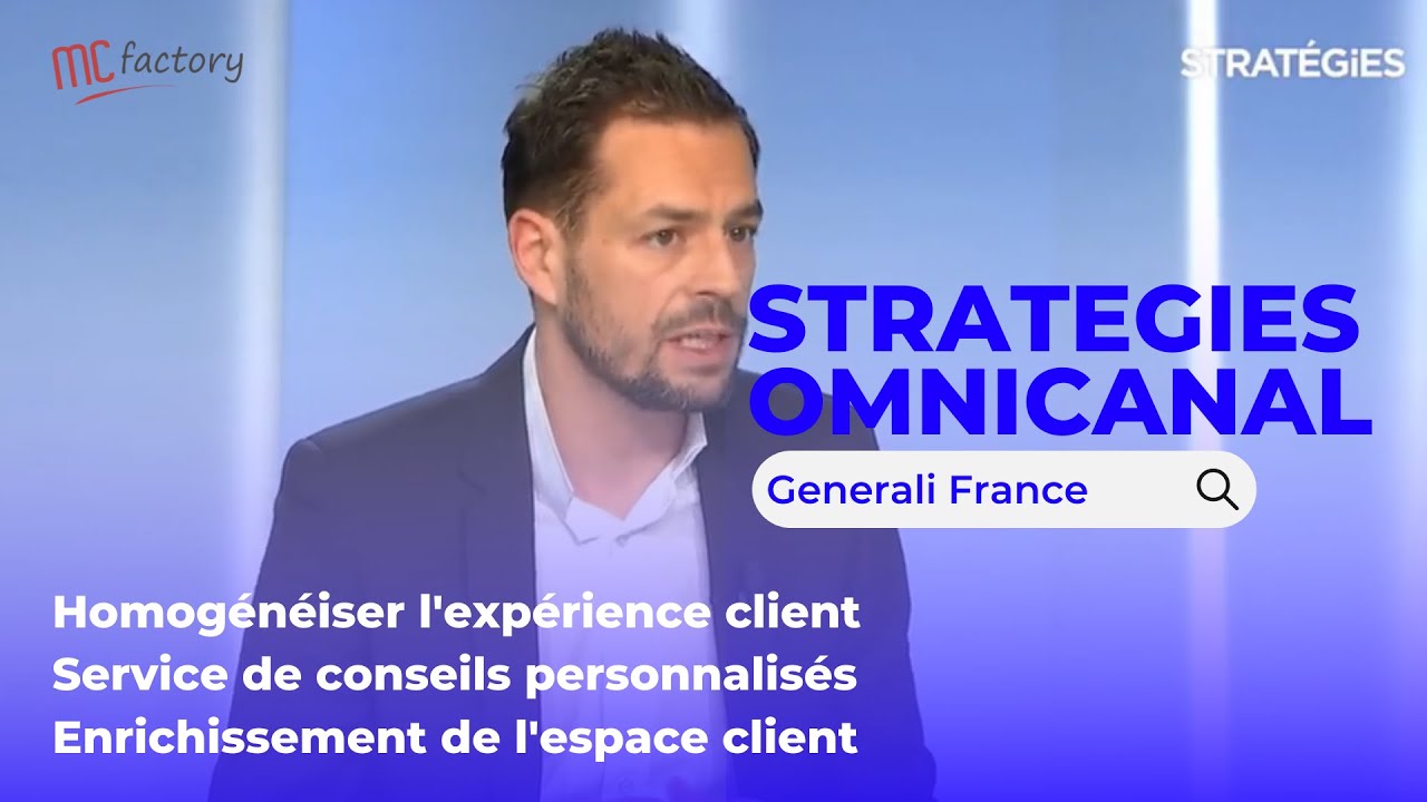 Stratégies Omnicanal & Assurances - Comment Generali homogénéise l'expérience client ?