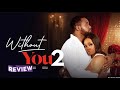 WITHOUT YOU NIGERIAN MOVIE REVIEW LATEST 2026 NOLLYWOOD UZOR ARUKWE BAMBAM