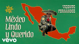 Vicente Fernández - México Lindo Y Querido (Letra / Lyrics)