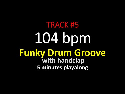 DRUMTRACK #5 104 bpm FUNKY DRUM GROOVE with handclap, 5 minutes Playalong for instrumentalists