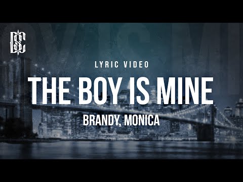 Brandy & Monica - The Boy Is Mine | Lyrics