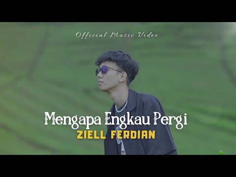 Ziell Ferdian - Mengapa Engkau Pergi (Official Music Video)