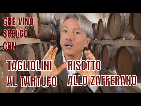 CHE VINO SCELGO CON... I TAGLIOLINI AL TARTUFO & IL RISOTTO ALLO ZAFFERANO
