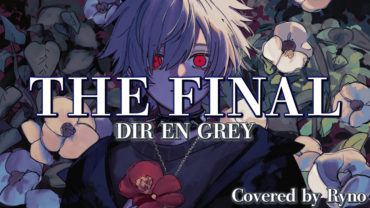 THE FINAL - DIR EN GREY Covered by Ryno