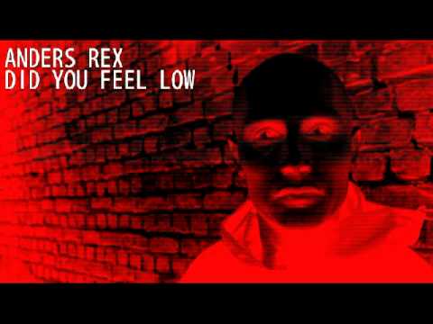 A. Rex - Did You Feel Low