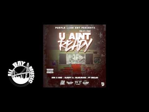 SOB x RBE "U Ain't Ready" ft. Sleepy D, BlueJeans, PT Mulah (Prod. L-Finguz)