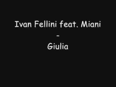 Ivan Fellini feat Miani   Giulia
