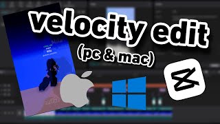 how to make a velocity edit on capcut (PC & MAC)