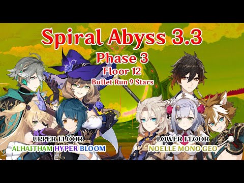 Spiral Abyss 3.3 Phase 3 - Floor 12 - Bullet Run 9 Stars - Alhaitham Hyper Bloom + Noelle Mono Geo