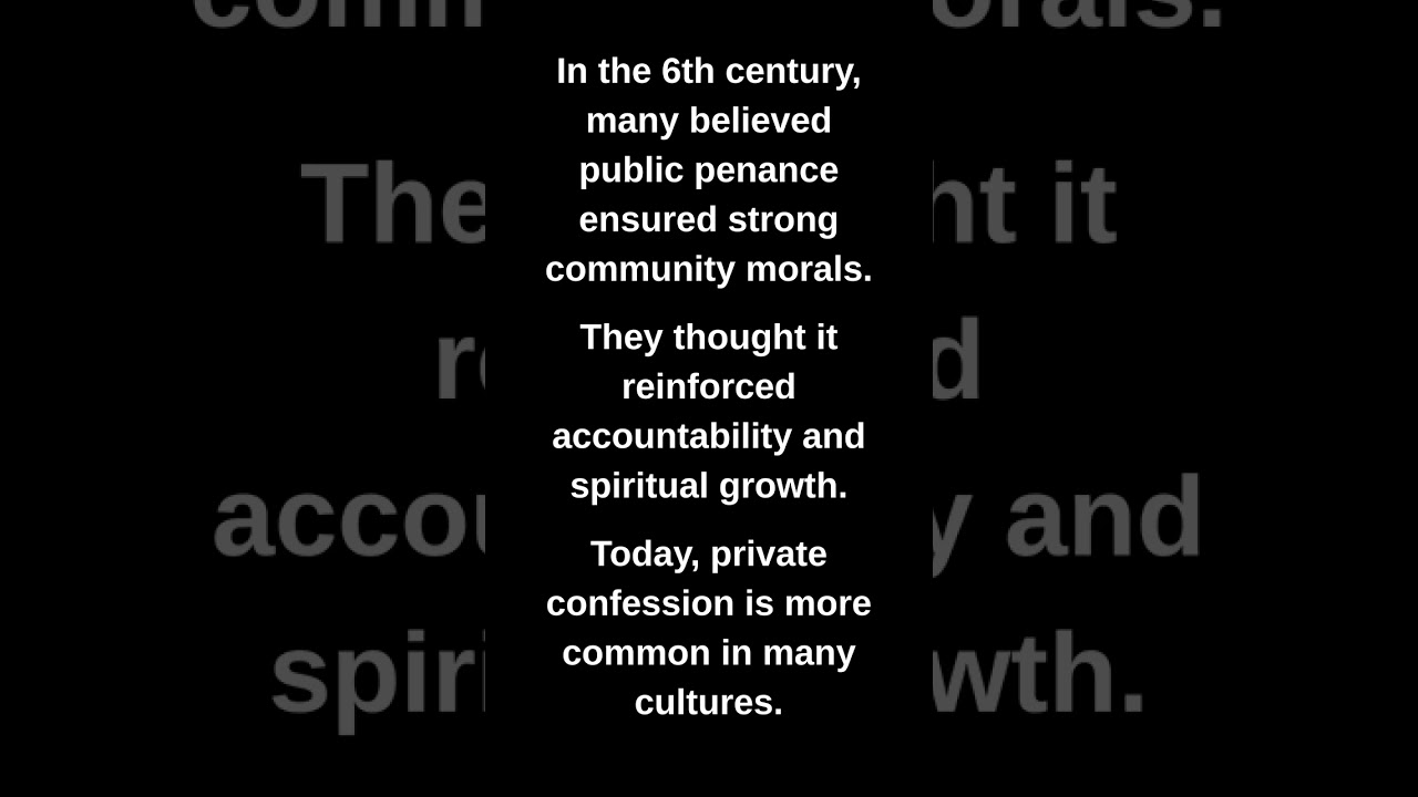 In the 6th century, many believed public penance ensured strong community morals.