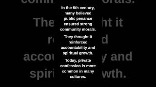 In the 6th century, many believed public penance ensured strong community morals.
