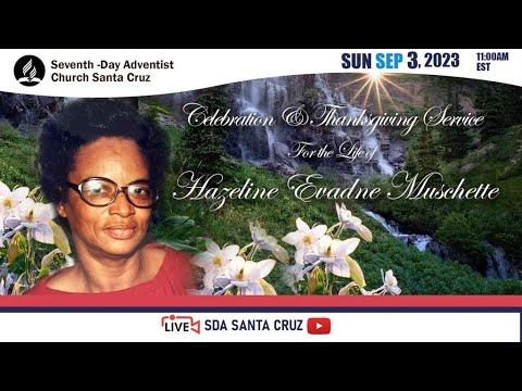 CELEBRATION AND THANKSGIVING SERVICE FOR THE LIFE OF HAZELINE EVADNE MUSCHETTE