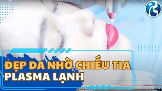 PlasmaMED sử dụng trong thẩm mỹ làm đẹp