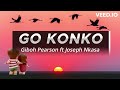 Giboh Pearson Ft Joseph Nkasa Go Konko LYRICS