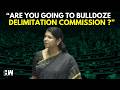 DMK S Kanimozhi Karunanidhi Questions Centre What If Delimitation Commission Doesn T Agree