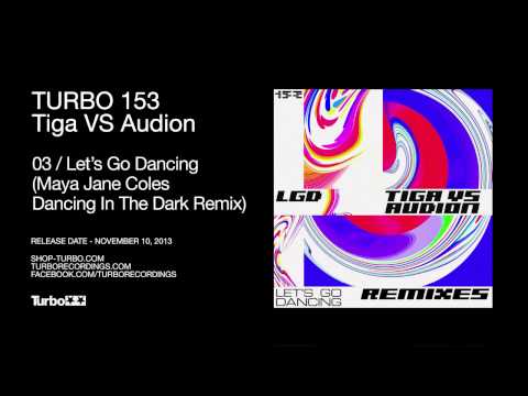 Tiga VS Audion - Let's Go Dancing (Maya Jane Coles Dancing In The Dark Mix)