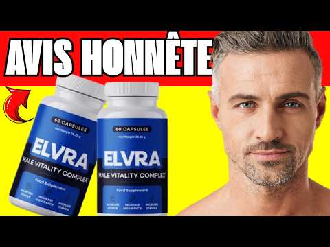 🔥 ELVRA GÉLULES MALE VITALITY COMPLEX AVIS CLIENTS - AVANTAGES, INGRÉDIENTS ET EFFETS SECONDAIRES ?