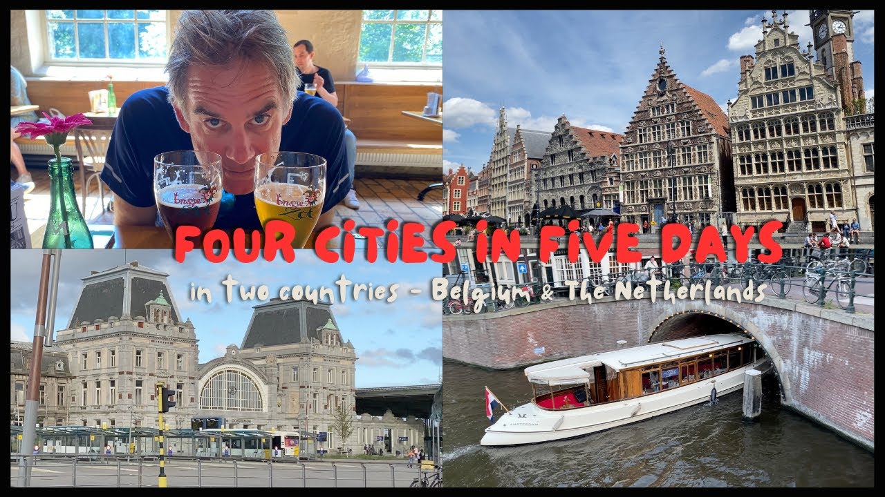 Four Cities in Five Days in Two Countries - Belgium then the Netherlands | Ep. 137