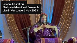 Shabnam Merali | Ghoom Charakhra | Live in Vancouver | May 2023