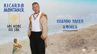Ricardo Montaner - Cuando Nacen Amores (Versión Montaner) [Audio Covers]